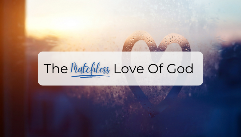 Matchless Love Of God