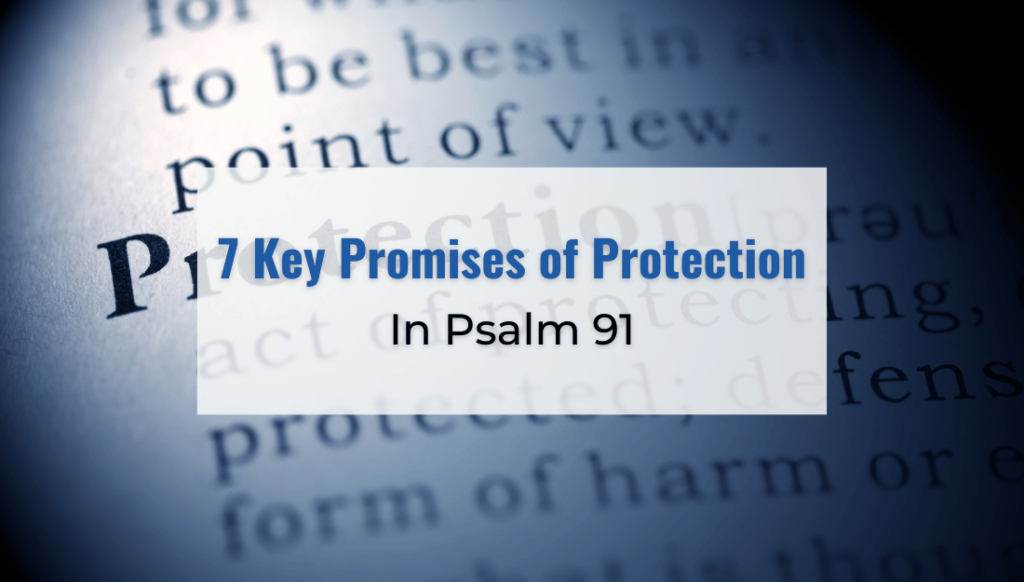 7 Key Promises of Protection in Psalm 91